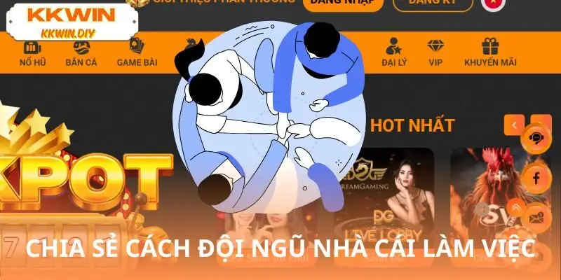 Chia sẻ thông tin của đội ngũ làm việc tại nhà cái