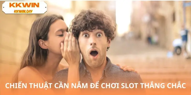 Bí kíp dễ thắng khi chơi ở KKWIN slot