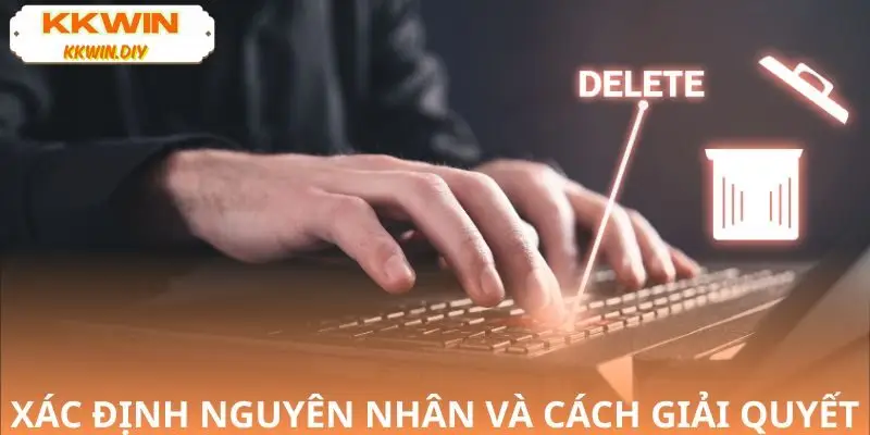 Nguyên nhân và hướng khắc phục lỗi thường gặp KKWIN đơn giản